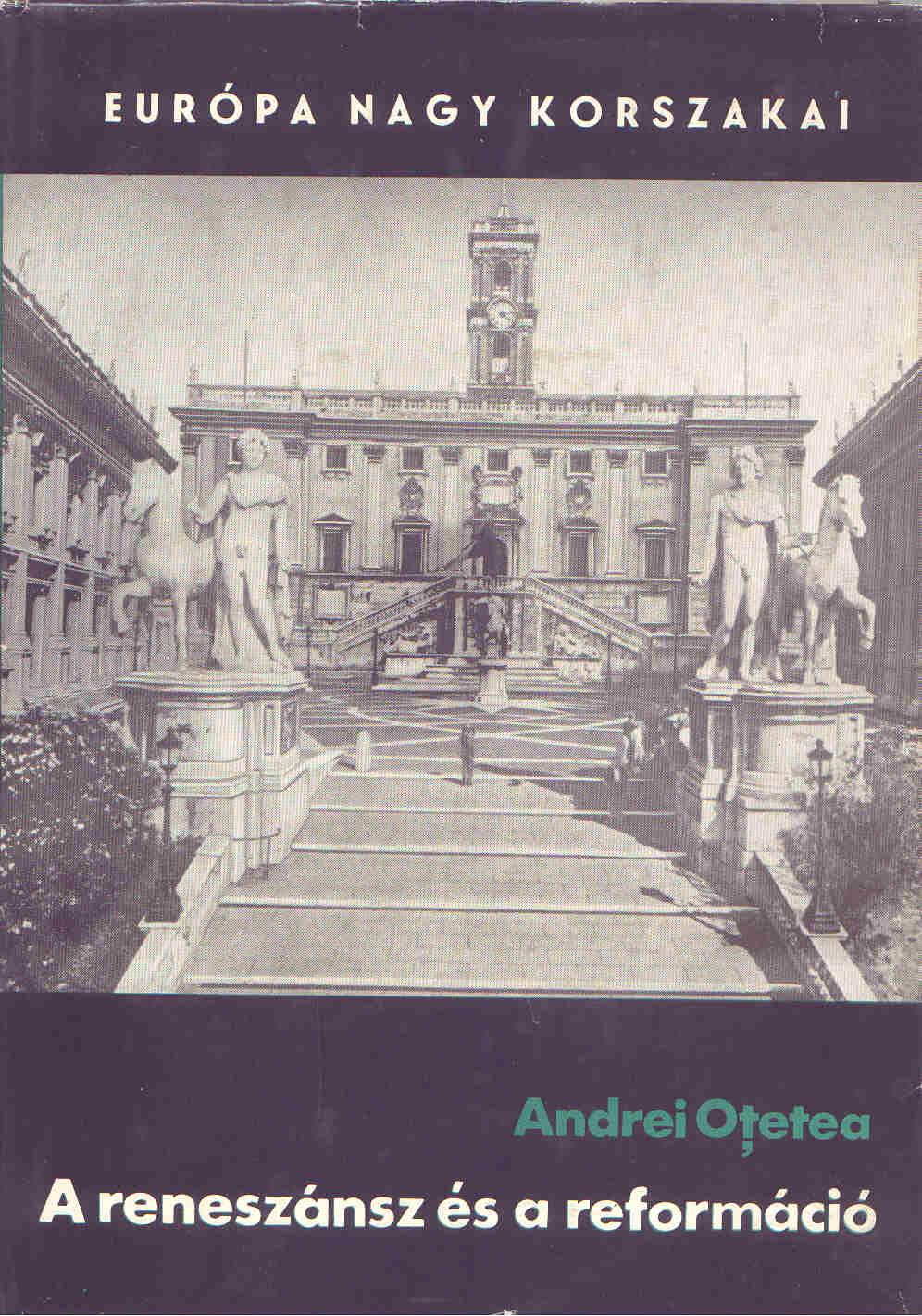 Andrei Otetea: A reneszánsz és a reformáció