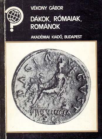 Vékony Gábor: Dákok, rómaiak, románok