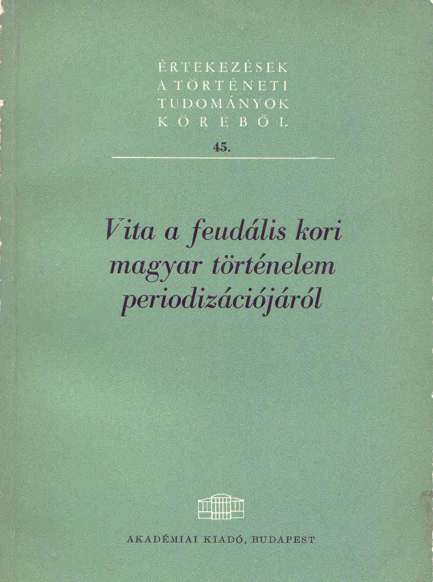 Vita a feudális kori magyar történelem periodizációjáról