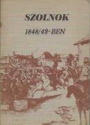 Kaposvári Gyula: Szolnok 1848/49-ben / Szolnok az 1848/49-es forradalom és szabadságharc időszakában (A szolnoki csata) 2. bőv. kiad.