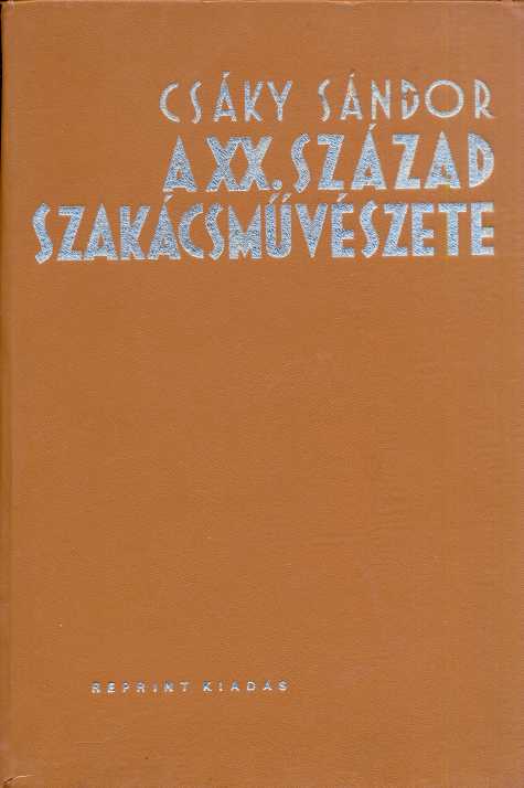 Csáky Sándor: A XX. Század szakácsművészete. Reprint