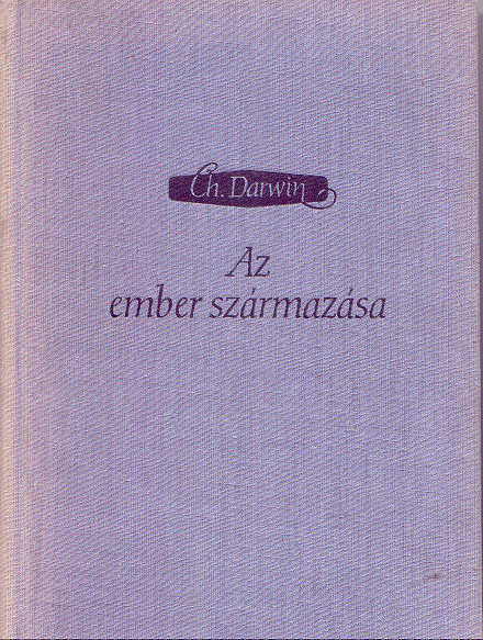 Darwin: Az ember származása és a nemi kiválasztás