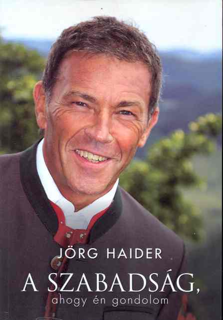 Jörg Haider: A szabadság, ahogy én gondolom