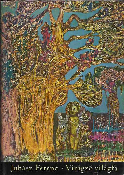 Juhász Ferenc: Virágzó világfa. Dedikált