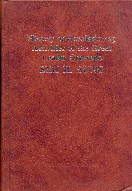 History of revolutionary activities of the great leader comrade Kim Il Sung