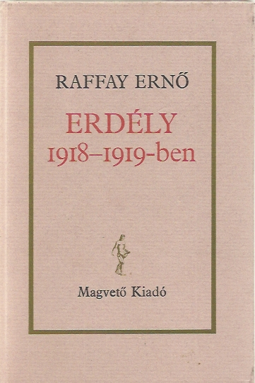 Raffay Ernő: Erdély 1918-1919-ben