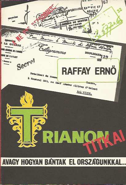 Raffay Ernő: Trianon titkai