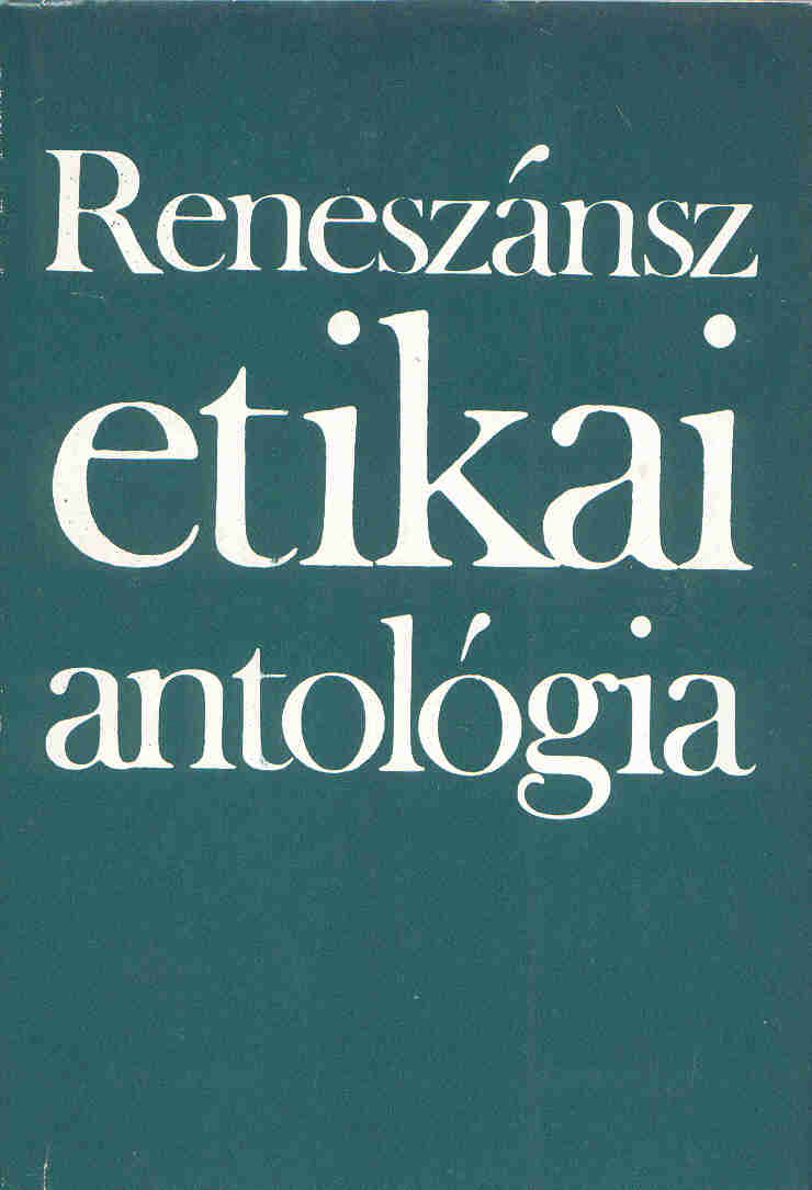 Reneszánsz etikai antológia
