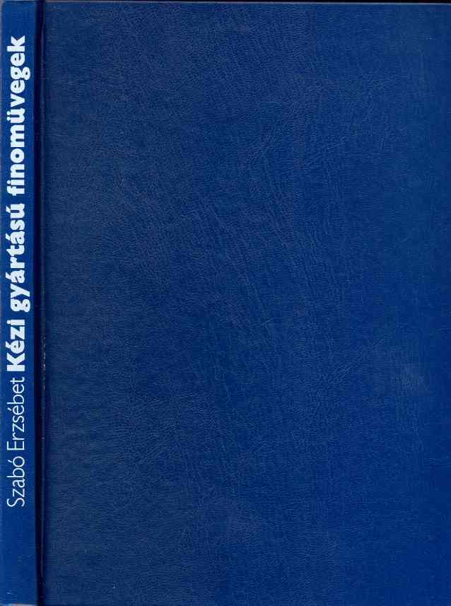 Szabó Erzsébet: Kézi gyártású finomüvegek