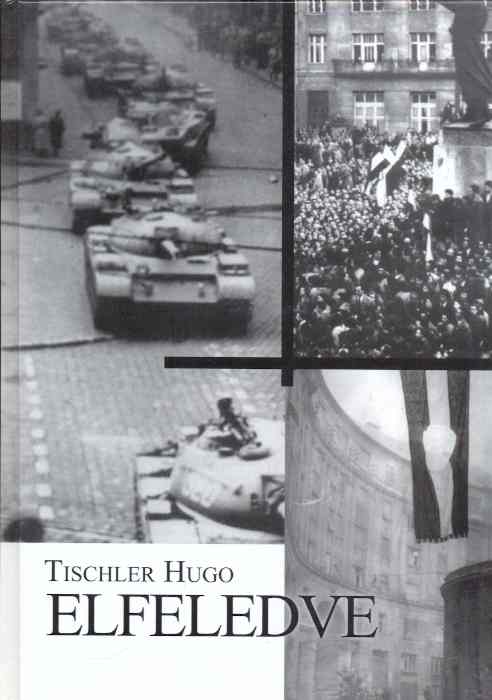 Tischler Hugo: Elfeledve