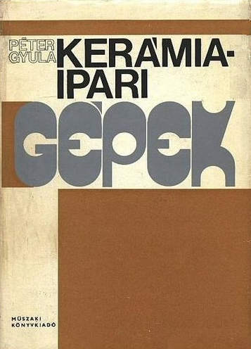 Péter Gyula: Kerámiaipari ​gépek