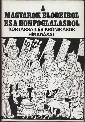 A magyarok elődeiről és a honfoglalásról 