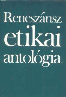 Reneszánsz etikai antológia