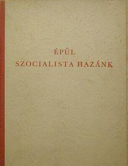 Épül szocialista hazánk