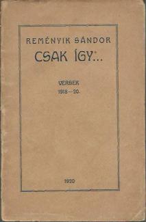 Reményik Sándor: Csak így…